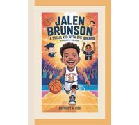 JALEN BRUNSON: A Small Kid With Big Dreams (A Biography For Kids)