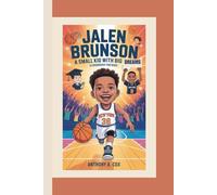 JALEN BRUNSON: A Small Kid With Big Dreams (A Biography For Kids)