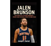 JALEN BRUNSON BIOGRAPHY: The Rise of a Floor General - From High School Hero to NBA Star