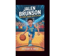 JALEN BRUNSON: The Point Guard with a Plan