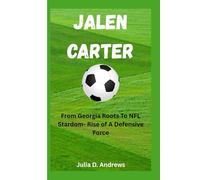 JALEN CARTER: From Georgia Roots To NFL Stardom -Rise Of A Defensive Force