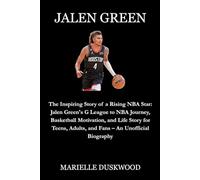 JALEN GREEN: The Inspiring Story of a Rising NBA Star: Jalen Green's G League to NBA Journey, Basketball Motivation, and Life Story for Teens, Adults, ... (Game Changers: Rising Stars of Sports)