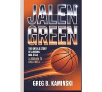 JALEN GREEN: The Untold Story of a Rising NBA Star A Journey to Greatness