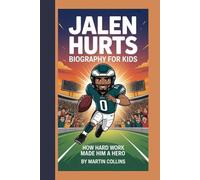 JALEN HURTS BIOGRAPHY FOR KIDS: How Hard Work Made Him A Hero