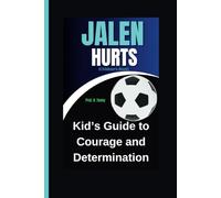JALEN HURTS (Children's Book): Kids Guide to Courage and Determination