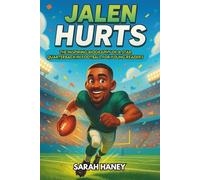 Jalen Hurts: The Inspiring Biography of a Star Quarterback in Football for Young Readers
