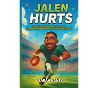 Jalen Hurts: The Inspiring Biography of a Star Quarterback in Football for Young Readers (Legends for Little Dreamers)