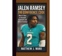 JALEN RAMSEY BIOGRAPHY: THE CONFIDENCE CODE - What It Takes to Dominate Opponents and Silence Doubters