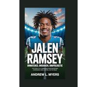 Jalen Ramsey: Unmatched, Unshaken, Unapologetic: The Story of a Cornerback Who Redefined Confidence and Control on the Field