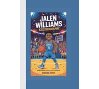 JALEN WILLIAMS KIDS BIOGRAPHY: The Inspiring Story of a Rising Star Shooting Guard - An Inspiring Sports Story (From Streets to Greatness)