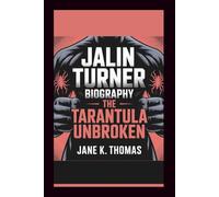 JALIN TURNER BIOGRAPHY: The Tarantula Unbroken