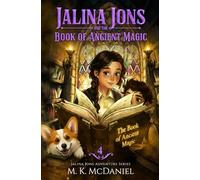 Jalina Jons and the Book of Ancient Magic: A Magical Fantasy Adventure perfect for ages 9-14, Grades 4-8 (Jalina Jons Adventure Series)