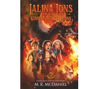 Jalina Jons and the King of the Dragons: A Magical Fantasy Adventure perfect for ages 9-14, Grades 4-8 (Jalina Jons Adventure Series)