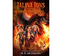 Jalina Jons and the King of the Dragons: A Magical Fantasy Adventure perfect for ages 9-14, Grades 4-8 (Jalina Jons Adventure Series)