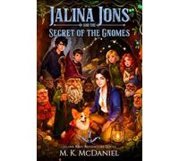 Jalina Jons and the Secret of the Gnomes: A Magical Fantasy Adventure perfect for ages 9-14, Grades 4-8 (Jalina Jons Adventure Series)