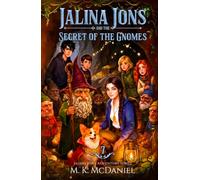 Jalina Jons and the Secret of the Gnomes: A Magical Fantasy Adventure perfect for ages 9-14, Grades 4-8 (Jalina Jons Adventure Series)