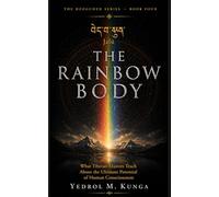 འཇའ་ལུས - Jalü: The Rainbow Body: What Tibetan Masters Teach About the Ultimate Potential of Human Consciousness (The Dozegchen Series)