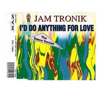 Jam Tronik - I'd Do Anything for Love