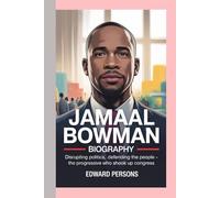 JAMAAL BOWMAN - BIOGRAPHY: Disrupting Politics, Defending The People's -The Progressive Who Shook Up Congress