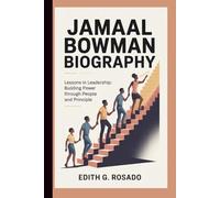 JAMAAL BOWMAN BIOGRAPHY: Lessons in Leadership: Building Power Through People and Principle