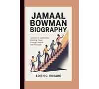JAMAAL BOWMAN BIOGRAPHY: Lessons in Leadership: Building Power Through People and Principle