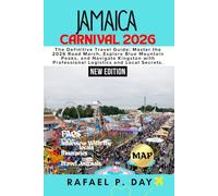 JAMAICA CARNIVAL 2026: The Definitive Travel Guide: Master the 2026 Road March, Explore Blue Mountain Peaks, and Navigate Kingston with Professional Logistics and Local Secrets