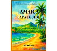 Jamaica Expat Guide: Live, Work, and Thrive in the Caribbean’s Most Vibrant Island (Living Abroad by Obscyra)