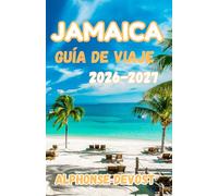 Jamaica Guía de viaje 2026:El mejor planificador de vacaciones en el Caribe con itinerario, playas, resorts y secretos locales 2026-2027