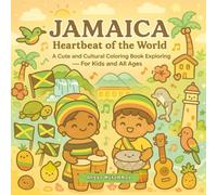 Jamaica: Heartbeat of the World: A Cute and Cultural Coloring Book Exploring Reggae, Cuisine, Art, Nature, and Local Traditions - For Kids and All Ages