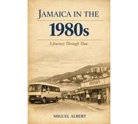 Jamaica in the 1980s: A Journey Through Time