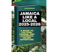 Jamaica Like A Local 2025-2026: A Guide to Culture, Cuisine, and Authentic Island Adventure (EXPLORE MORE, SPEND LESS: Budget Travel Guides for Real People Who Want Big Adventures on a Small Budget)