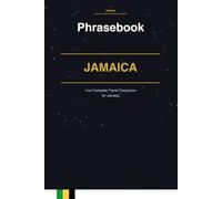 Jamaica Phrasebook: Your Complete Travel Companion for Jamaica