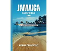 JAMAICA REISEFÜHRER 2026: Die Insel, die Stimmung, das Abenteuer