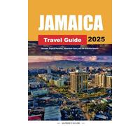JAMAICA TRAVEL GUIDE 2025: Discover Tropical Paradise, Adventure Tours, and All-Inclusive Resorts