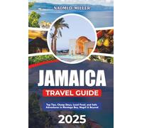 JAMAICA TRAVEL GUIDE 2025: Top Tips, Cheap Stays, Local Food, and Safe Adventures in Montego Bay, Negril & Beyond