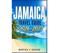 JAMAICA TRAVEL GUIDE 2026-2027: Hidden Gems, Local Secrets and Unforgettable Caribbean Adventures