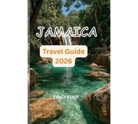 Jamaica Travel Guide 2026: The Complete Guide to the Best Places to Visit, Where to Stay, What to Eat, Safety Tips, Budgets & Local Secrets