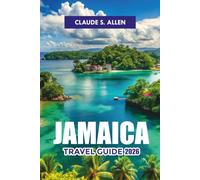 JAMAICA TRAVEL GUIDE 2026: Top Attractions, Island Adventures, Local Culture & Easy Itineraries