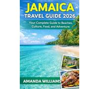 JAMAICA TRAVEL GUIDE 2026: Your Complete Guide to Beaches, Culture, Food, and Adventure