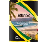 JAMAICA TRAVEL GUIDE: An Introductory Guide to a Great Caribbean Experience plus all You Need to Know about Visas, Hotels, Transportation and Cultural Heritage.