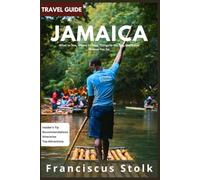 JAMAICA TRAVEL GUIDE: What to See, Where to Stay, Things to Do, Eat, and Know Before You Go