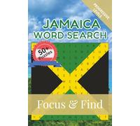 Jamaica Word Search Focus & Find: 50+ Word Search Puzzles to discover and learn about the beautiful country of Jamaica | 6 x 9 inches, 110 pages | ... Free Time (Around the World in Word Searches)
