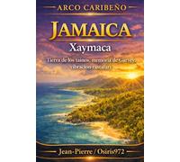Jamaica - Xaymaca: Tierra de los taínos, memoria de Garvey, vibración rastafari (Arc Caribéen)