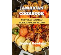 Jamaican Cookbook: Cultural Jamaican Quick and Easy Recipes (Caribbean cuisine) (Caribbean Cooking)