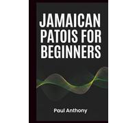 Jamaican Patois for Beginners: Common Words, Phrases, and Everyday Expressions Explained: 1 (Jamaican Patois Made Simple)