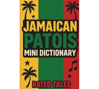 Jamaican Patois Mini Dictionary: A Pocket Guide to Jamaican Slang & Expressions
