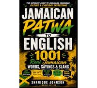 Jamaican Patwa to English: 1001 Real Jamaican Words, Sayings & Slang