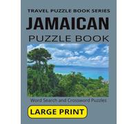 JAMAICAN PUZZLE BOOK: Word Search and Crossword Puzzles With Large Print for Seniors and Adults About Jamaica, Culture, Cuisine and more. 8 1/2 by 11 ... Holidays And More (TRAVEL PUZZLE BOOK SERIES)