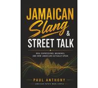Jamaican Slang & Street Talk: Real Expressions, Meanings, and How Jamaicans Actually Speak: 2 (Jamaican Patois Made Simple)