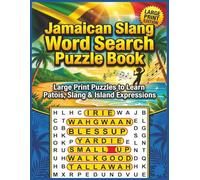 Jamaican Slang Word Search Puzzle Book: Large Print Puzzles to Learn Patois, Slang & Island Expressions. 80 puzzles, 164 pages, 8-1/2 X 11 inches. ... Great for Vacations, Holidays and Free Time.